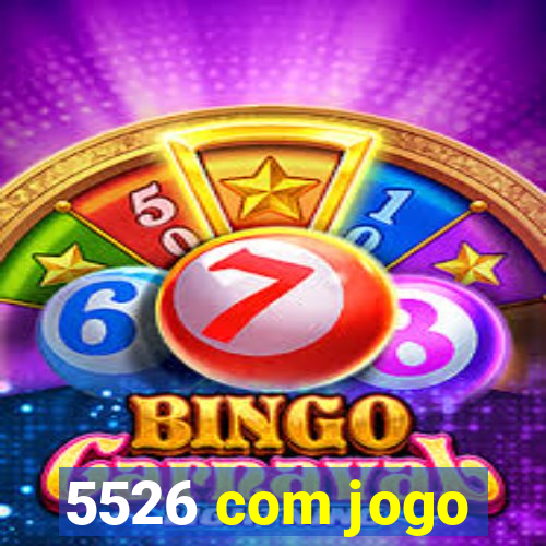 5526 com jogo